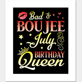 Bad And Boujee July Birthday Queen Happy Birthday To Me Nana Mom Aunt Sister Cousin Wife Daughter Posters and Art